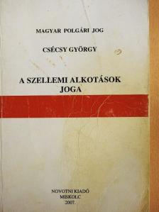 Csécsy György - A szellemi alkotások joga [antikvár]