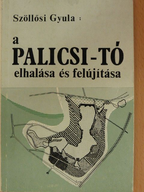 Szöllősi Gyula - A Palicsi-tó elhalása és felújítása [antikvár]