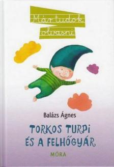 BALÁZS ÁGNES - Torkos Turpi és a felhőgyár [antikvár]