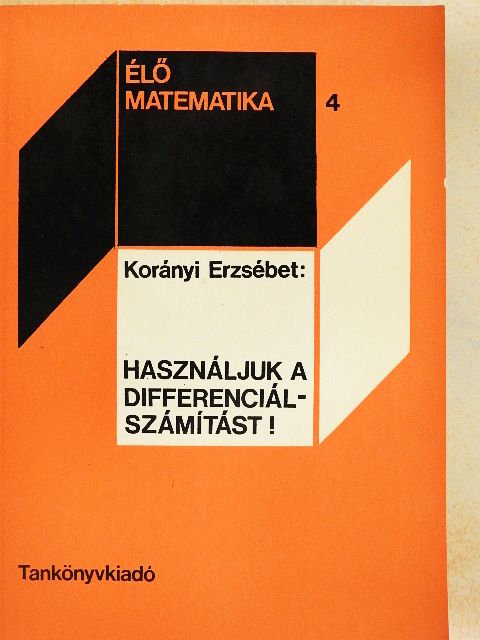 Korányi Erzsébet - Használjuk a differenciálszámítást! [antikvár]