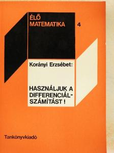 Korányi Erzsébet - Használjuk a differenciálszámítást! [antikvár]