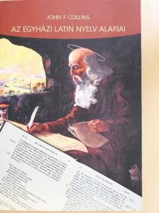John F. Collins - Az egyházi latin nyelv alapjai [antikvár]
