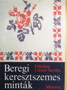 Felhősné Csiszár Sarolta - Beregi keresztszemes minták (nem teljes) [antikvár]