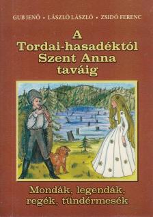 Gub Jenő, László László, Zsidó Ferenc - A tordai-hasadéktól Szent Anna taváig [antikvár]