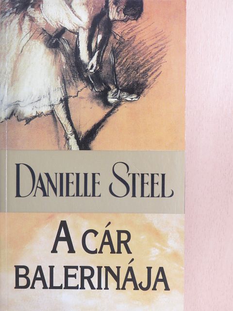 Danielle Steel - A cár balerinája [antikvár]