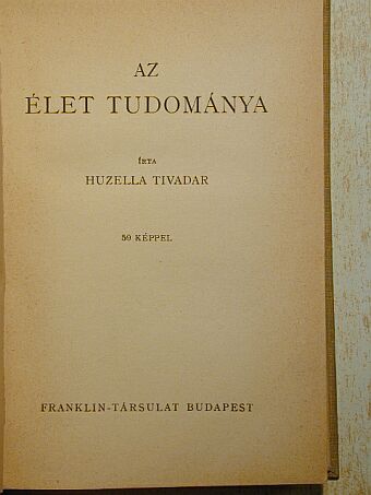 Huzella Tivadar - Az élet tudománya [antikvár]
