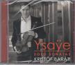 YSAYE - SOLO SONATAS CD BARÁTI KRISTÓF