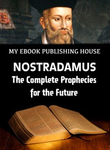 House My Ebook Publishing - Nostradamus - The Complete Prophecies for the Future [eKönyv: epub, mobi]