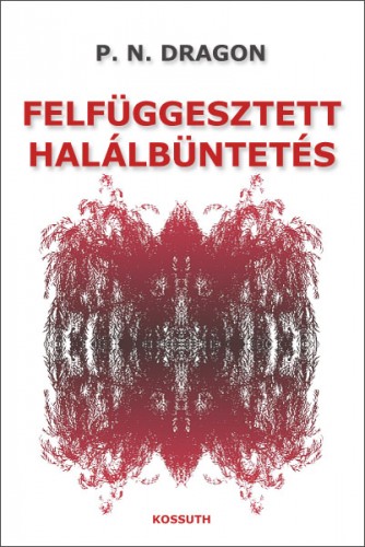 Dragon P.N. - Felfüggesztett halálbüntetés [eKönyv: epub, mobi]