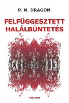 Dragon P.N. - Felfüggesztett halálbüntetés [eKönyv: epub, mobi]