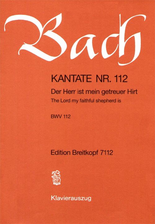 J. S. Bach - KANTATE BWV 112 DER HERR IST MEIN GETREUER HIRT, KLAVIERAUSZUG