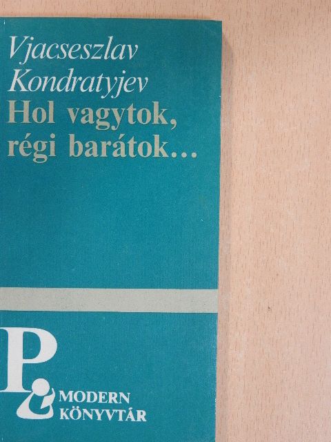 Vjacseszlav Kondratyjev - Hol vagytok, régi barátok... [antikvár]