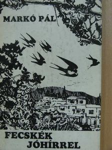 Markó Pál - Fecskék jóhírrel [antikvár]