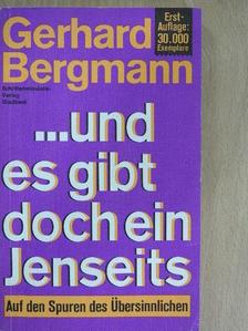 Gerhard Bergmann - ...und es gibt doch ein Jenseits [antikvár]