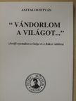 Asztalos István - "Vándorlom a világot..." [antikvár]