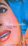 CHANDRA, VIKRAM - Love and Longing in Bombay [antikvár]