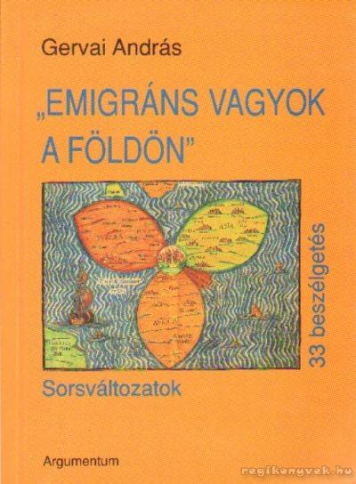 Gervai András - Emigráns vagyok a Földön [antikvár]