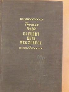 Thomas Wolfe - Es führt kein Weg zurück [antikvár]