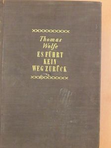 Thomas Wolfe - Es führt kein Weg zurück [antikvár]
