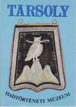 Bárdos Ferenc, Ésik Nóra (szerk.) - Tarsoly - Hadtörténeti Múzeum [antikvár]