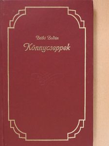 Bátki Zoltán - Könnycseppek (dedikált példány) [antikvár]
