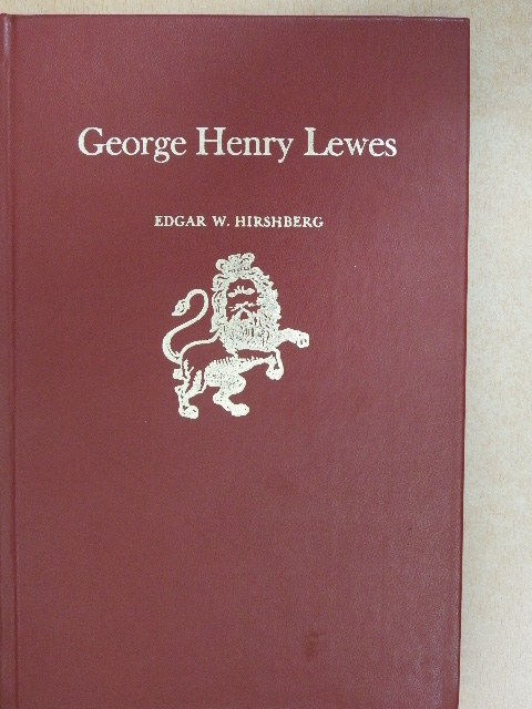 Edgar W. Hirshberg - George Henry Lewes [antikvár]