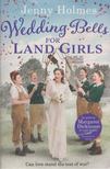 Jenny Holmes - Wedding Bells for Land Girls [antikvár]
