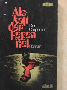 Don Carpenter - Als Kalt der Regen Fiel [antikvár]