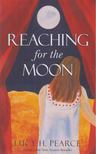 Lucy H. Pearce - Reaching for the Moon [antikvár]