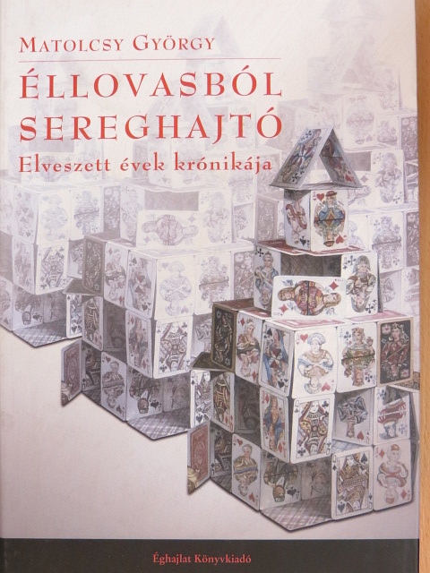 Matolcsy György - Éllovasból sereghajtó [antikvár]
