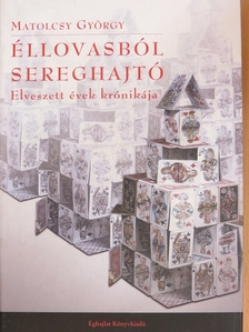 Matolcsy György - Éllovasból sereghajtó [antikvár]
