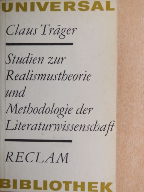 Claus Träger - Studien zur Realismustheorie und Methodologie der Literaturwissenschaft [antikvár]
