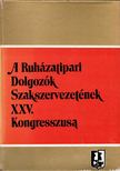 LENDVAI VERA - A Ruházati Dolgozók Szakszervezetének XXV. Kongresszusa [antikvár]