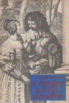 Dulong, Claude - A szerelem a XVII. században [antikvár]