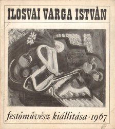 NÉMETH LAJOS - Ilosvai Varga István festőművész kiállítása [antikvár]