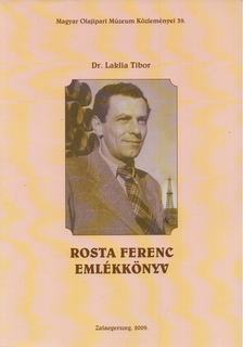 Dr. Laklia Tibor - Rosta Ferenc emlékkönyv (Dedikált) [antikvár]