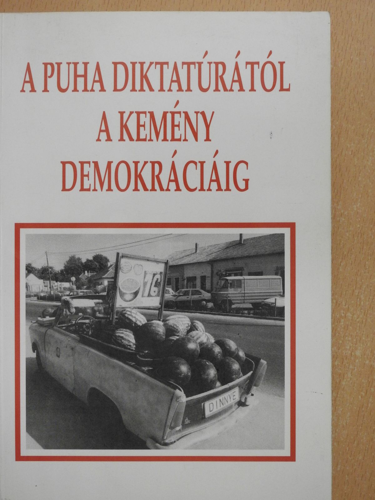 Ács Zoltán - A puha diktatúrától a kemény demokráciáig (dedikált példány) [antikvár]