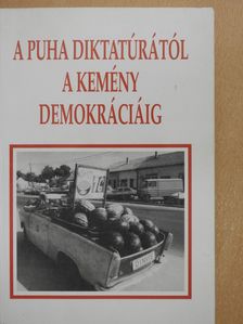 Ács Zoltán - A puha diktatúrától a kemény demokráciáig (dedikált példány) [antikvár]