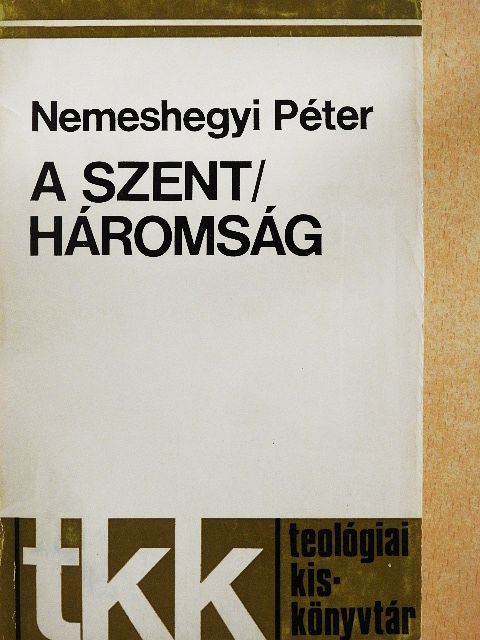 Nemeshegyi Péter - A Szentháromság [antikvár]