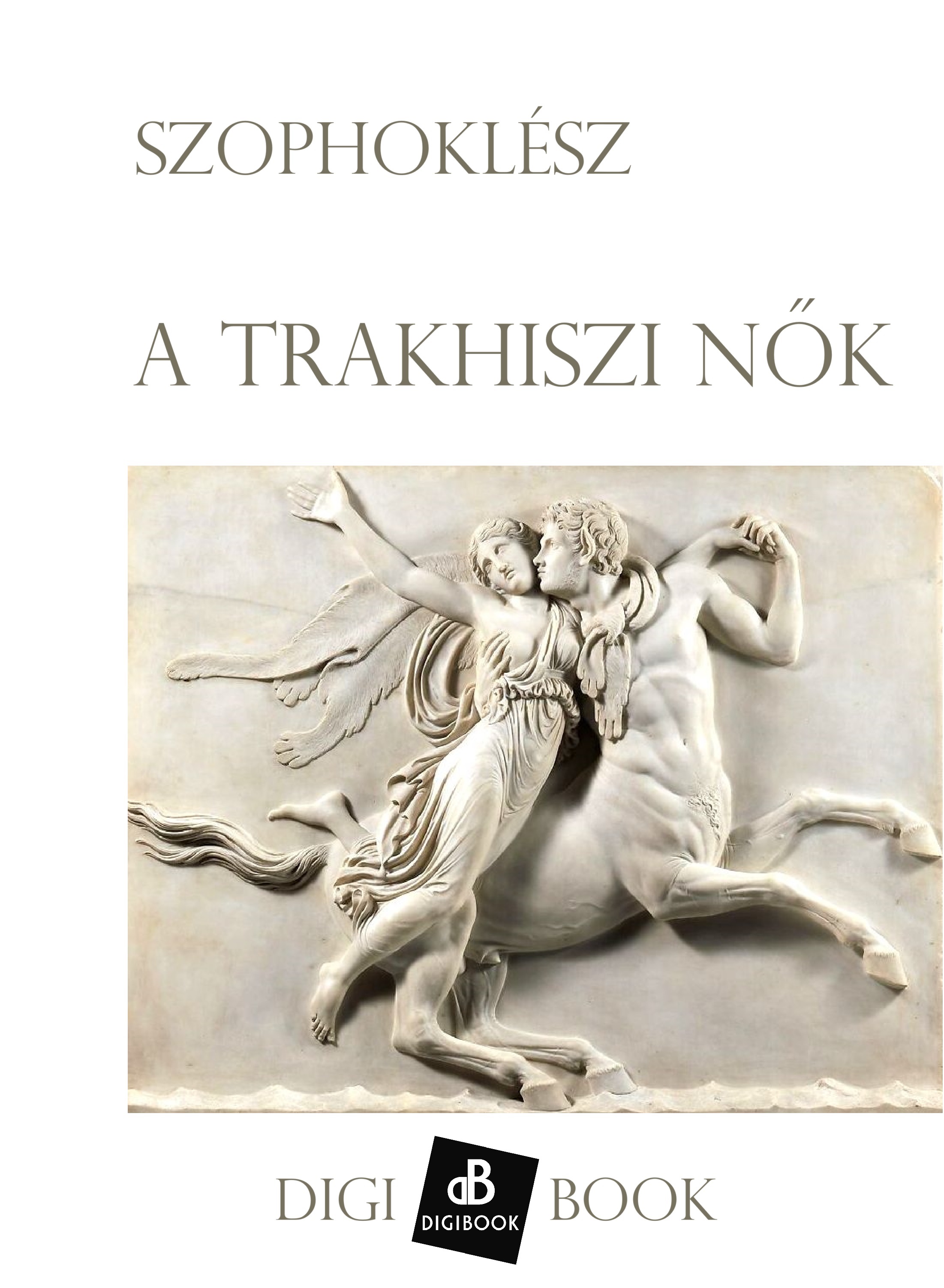 SZOPHOKLÉSZ - A trakhiszi nők [eKönyv: epub, mobi]