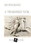 SZOPHOKLÉSZ - A trakhiszi nők [eKönyv: epub, mobi]