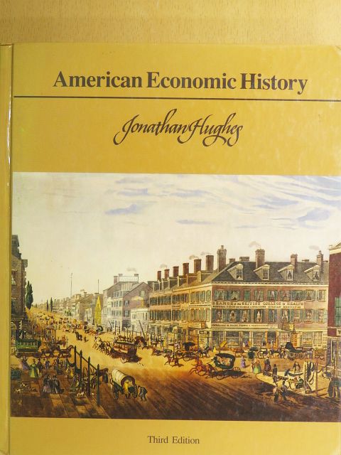 Jonathan Hughes - American Economic History [antikvár]