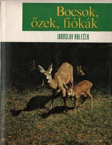 JAROSLAV HOLECEK - Bocsok, őzek, fiókák [antikvár]