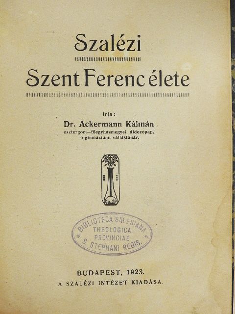 Dr. Ackermann Kálmán - Szalézi Szent Ferenc élete [antikvár]