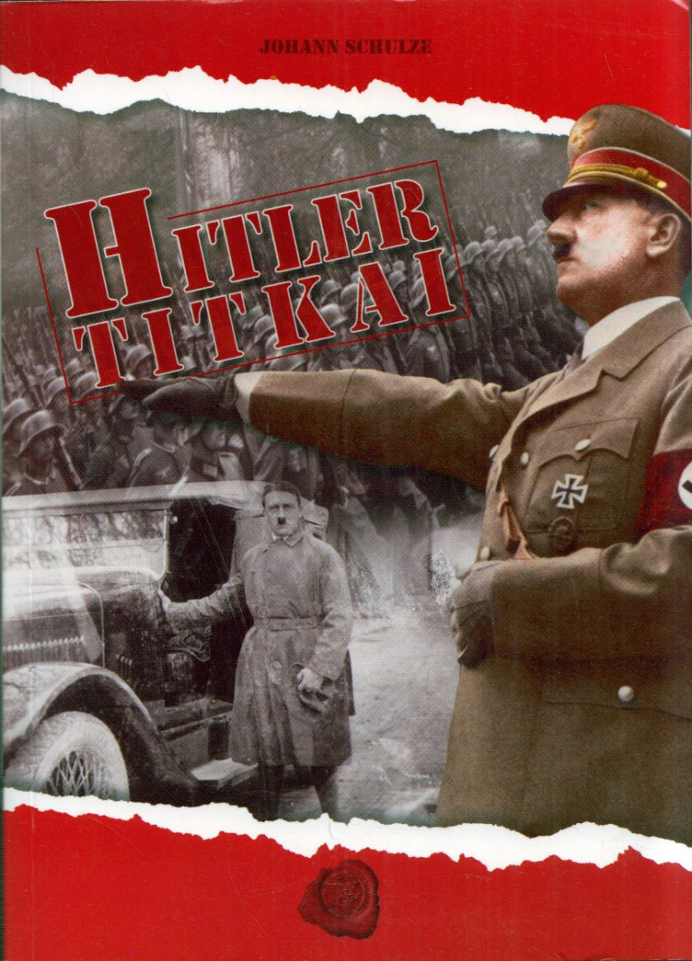 Johann Schulze - Hitler titkai [antikvár]