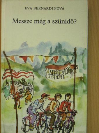 Eva Bernardinová - Messze még a szünidő? [antikvár]