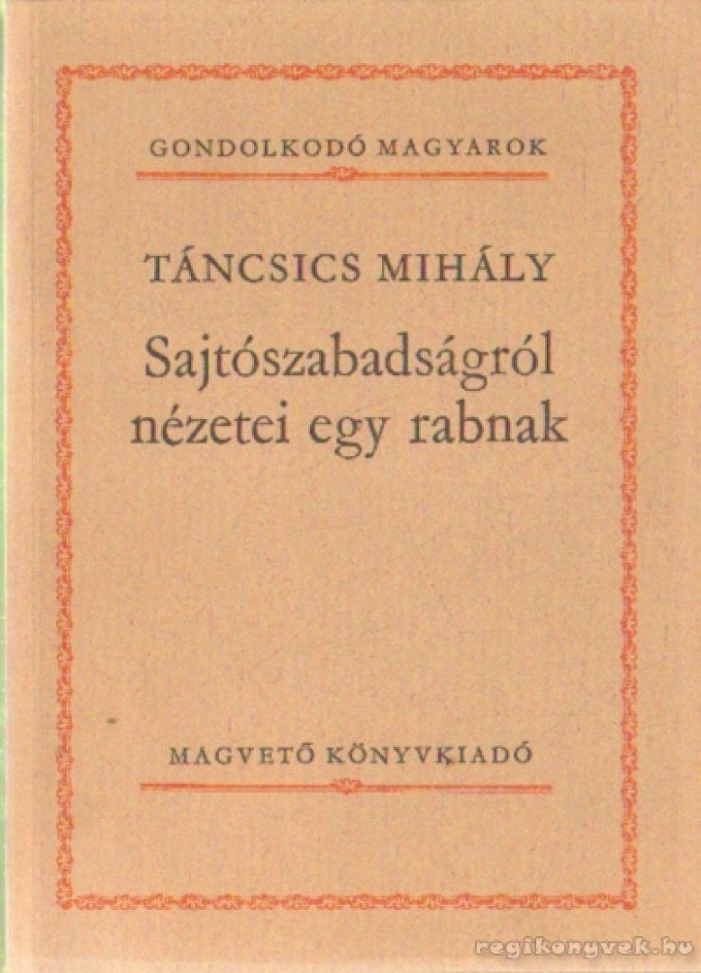 Táncsics Mihály - Sajtószabadságról nézetei egy rabnak [antikvár]