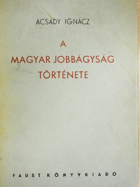 Acsády Ignác - A magyar jobbágyság története [antikvár]