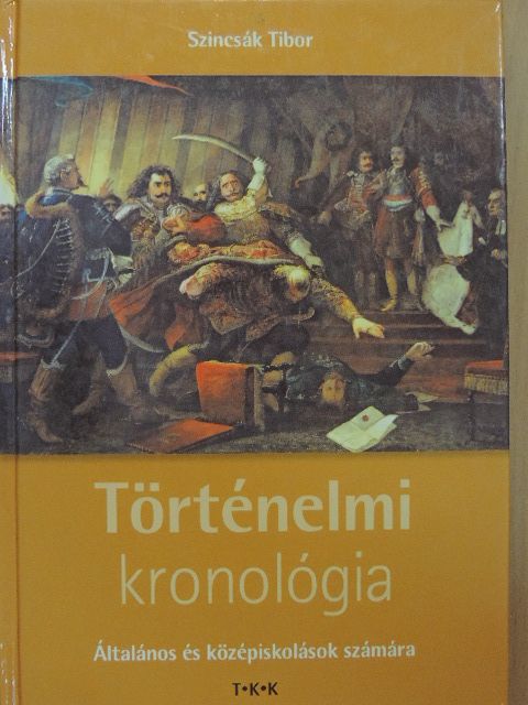 Szincsák Tibor - Történelmi kronológia [antikvár]