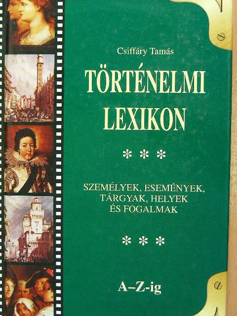 Csiffáry Tamás - Történelmi lexikon [antikvár]